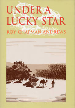 UNDER A LUCKY STAR by Roy Chapman Andrews