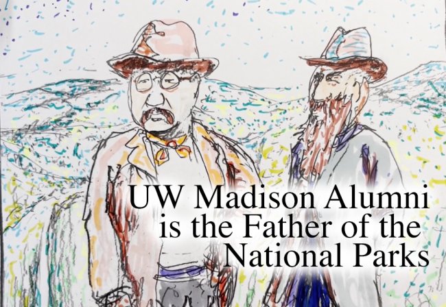 UW Madison Alumni is the Father of the National Parks
